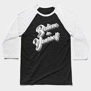 Believe In Yourself - Self Care/Motivational Baseball T-Shirt